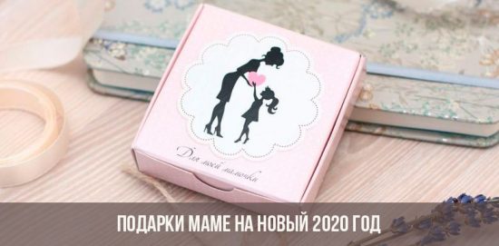 Presentes para mamãe no Ano Novo 2020