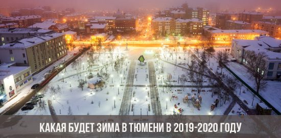 Mikä on Tyumenin talvi vuosina 2019-2020